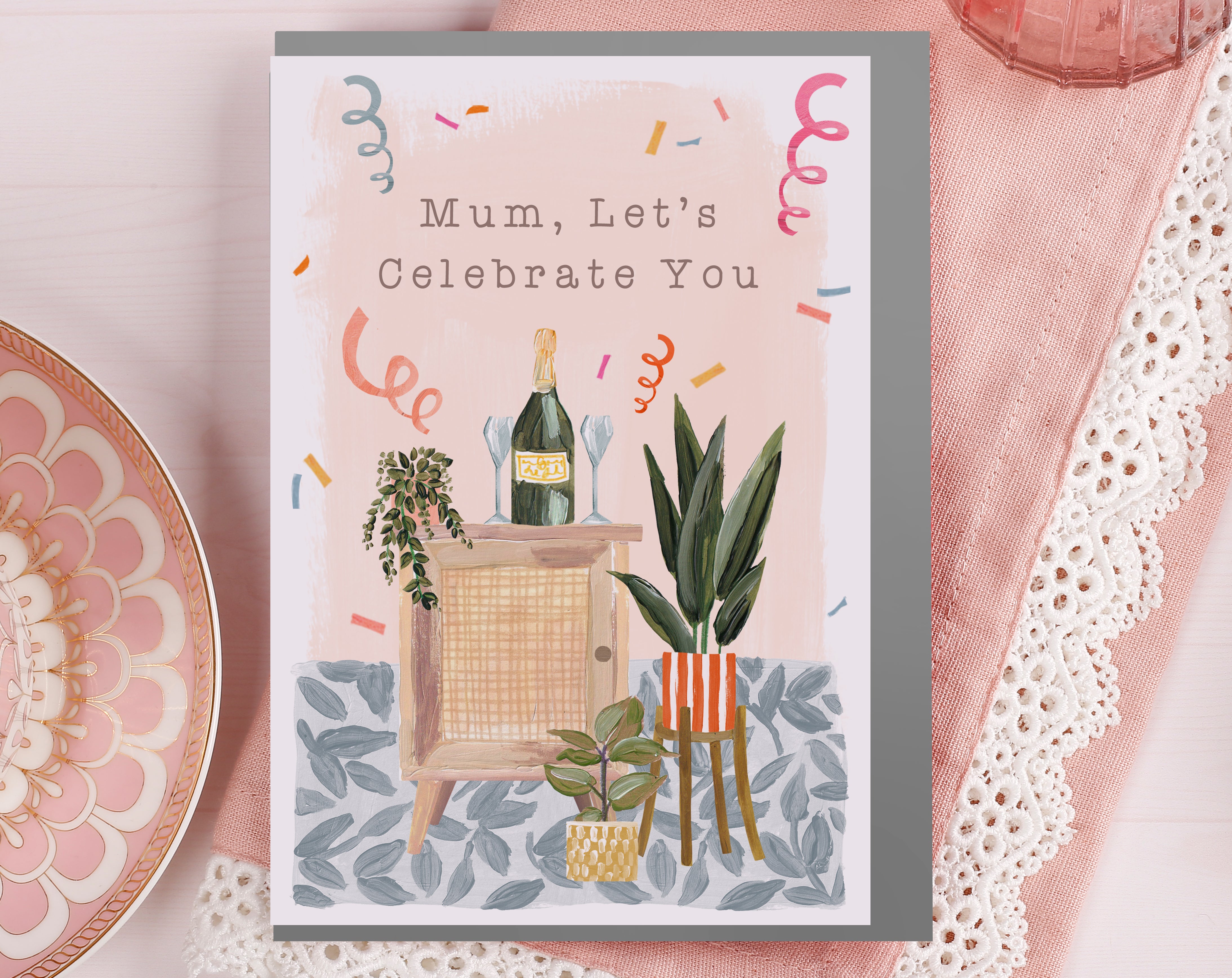 Mum Let's Celebrate You Card